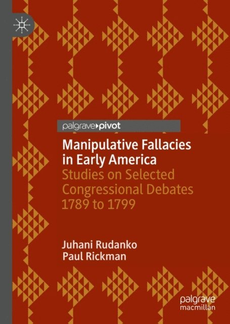 Paul Rickman, Juhani Rudanko - Manipulative Fallacies in Early America, E-bok