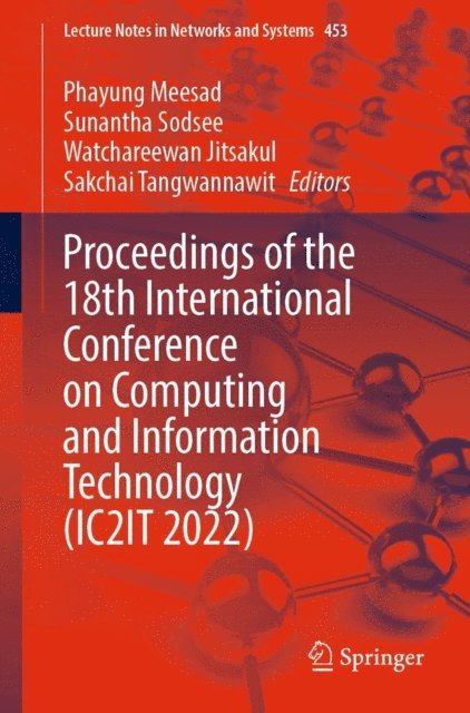 Sakchai Tangwannawit, Watchareewan Jitsakul, Sunantha Sodsee, Phayung Meesad - Proceedings of the 18th International Conference on Computing and Information Technology (IC2IT 2022), E-bok
