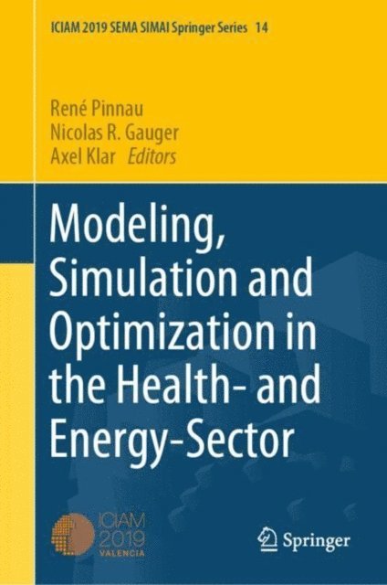 Axel Klar, Nicolas R. Gauger, Rene Pinnau - Modeling, Simulation and Optimization in the Health- and Energy-Sector, E-bok