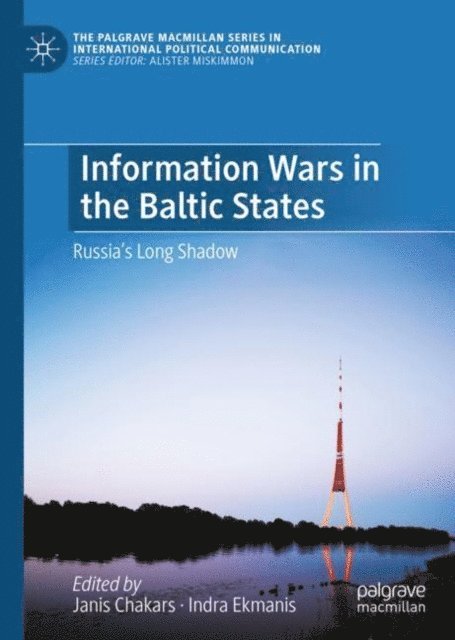 Indra Ekmanis, Janis Chakars - Information Wars in the Baltic States, E-bok