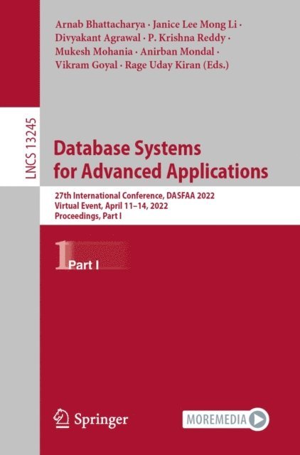 Rage Uday Kiran, Vikram Goyal, Anirban Mondal, Mukesh Mohania, P. Krishna Reddy, Divyakant Agrawal, Janice Lee Mong Li, Arnab Bhattacharya - Database Systems for Advanced Applications, E-bok