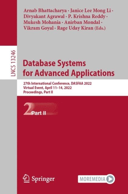 Rage Uday Kiran, Vikram Goyal, Anirban Mondal, Mukesh Mohania, P. Krishna Reddy, Divyakant Agrawal, Janice Lee Mong Li, Arnab Bhattacharya - Database Systems for Advanced Applications, E-bok