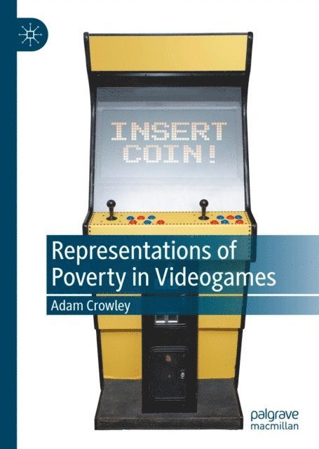 Adam Crowley - Representations of Poverty in Videogames, E-bok