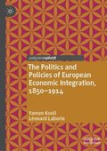 Politics and Policies of European Economic Integration, 1850-1914
