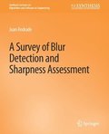 Survey of Blur Detection and Sharpness Assessment Methods