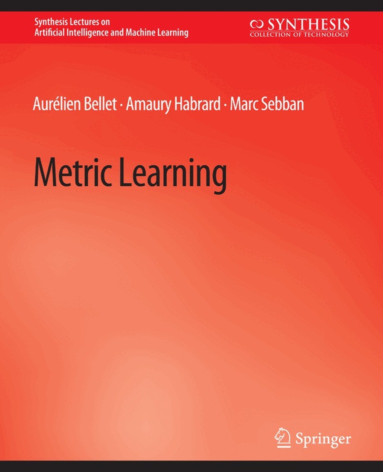 Aurélien Bellet, Amaury Habrard, Marc Sebban - Metric Learning, Häftad