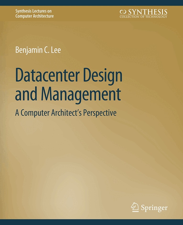 Benjamin C. Lee - Datacenter Design and Management, Häftad. Tillgänglighet: Lägg i varukorg