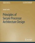 Principles of Secure Processor Architecture Design