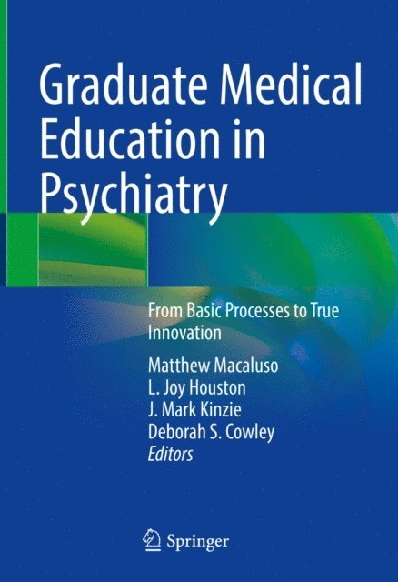 Deborah S. Cowley, J. Mark Kinzie, L. Joy Houston, Matthew Macaluso - Graduate Medical Education in Psychiatry, E-bok