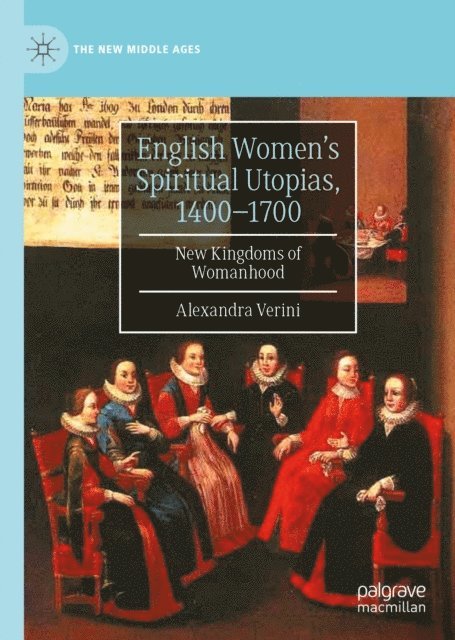 Alexandra Verini - English Women's Spiritual Utopias, 1400-1700, E-bok