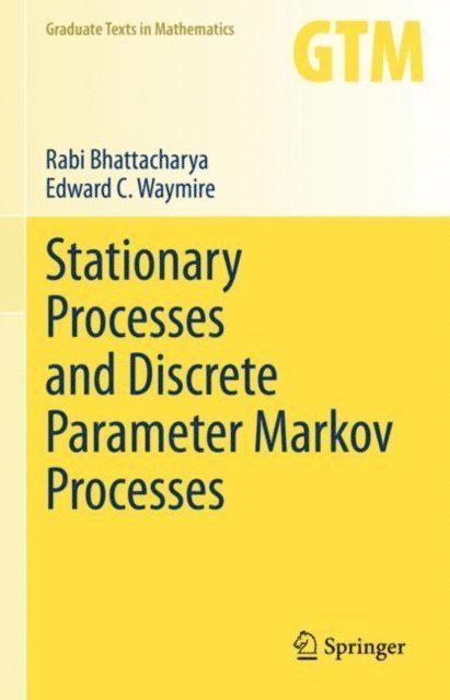 Edward C. Waymire, Rabi Bhattacharya - Stationary Processes and Discrete Parameter Markov Processes, E-bok