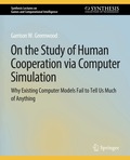 On the Study of Human Cooperation via Computer Simulation
