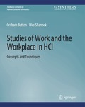 Studies of Work and the Workplace in HCI