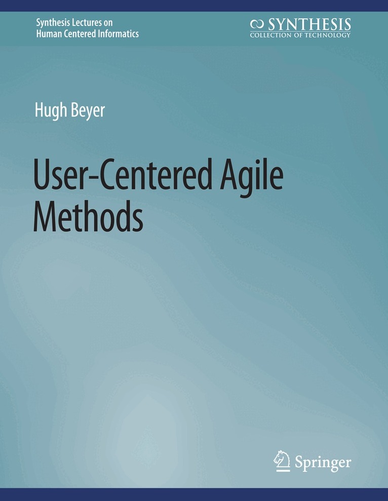 Hugh Beyer - User-Centered Agile Methods, Häftad