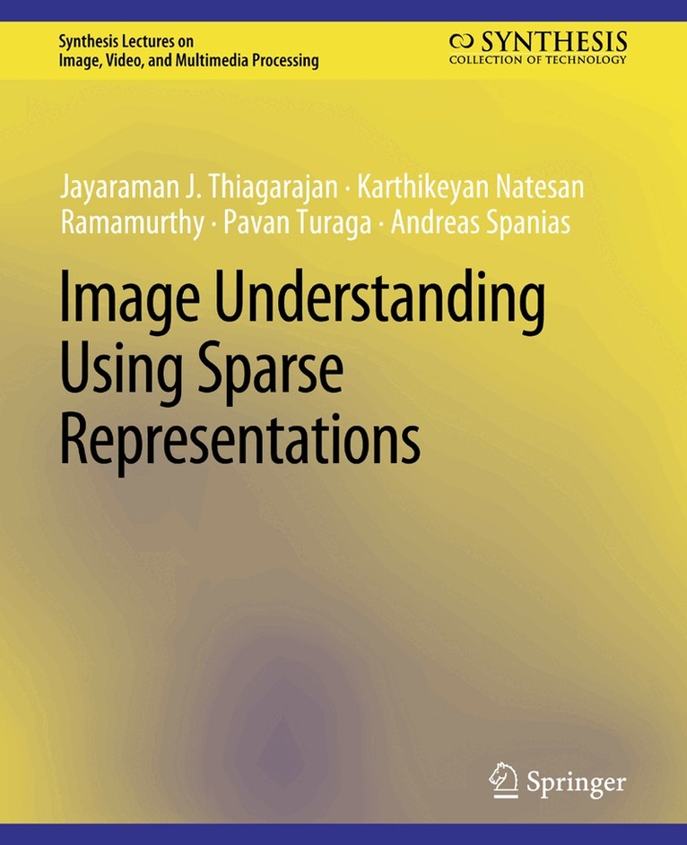 Jayaraman J. Thiagarajan, Karthikeyan Natesan Ramamurthy, Pavan Turaga, Andreas Spanias - Image Understanding using Sparse Representations, Häftad