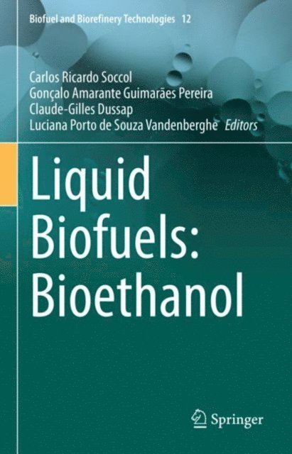 Luciana Porto de Souza Vandenberghe, Claude-Gilles Dussap, Goncalo Amarante Guimaraes Pereira, Carlos Ricardo Soccol - Liquid Biofuels: Bioethanol, E-bok