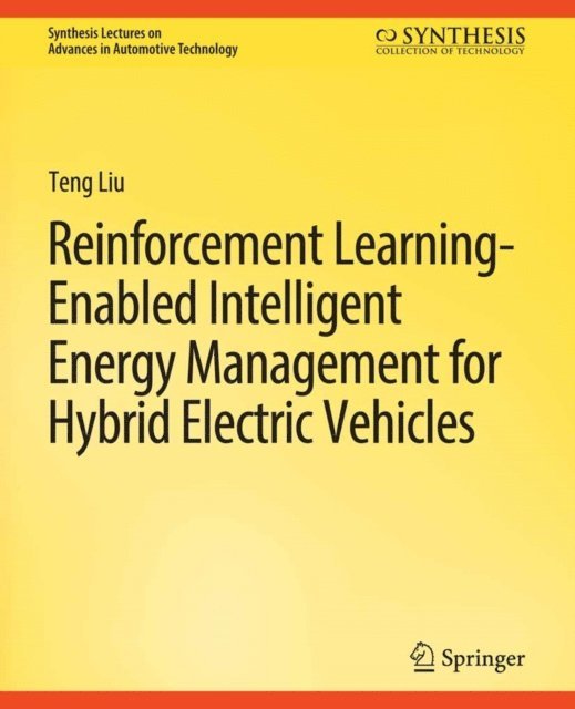 Teng Liu - Reinforcement Learning-Enabled Intelligent Energy Management for Hybrid Electric Vehicles, E-bok