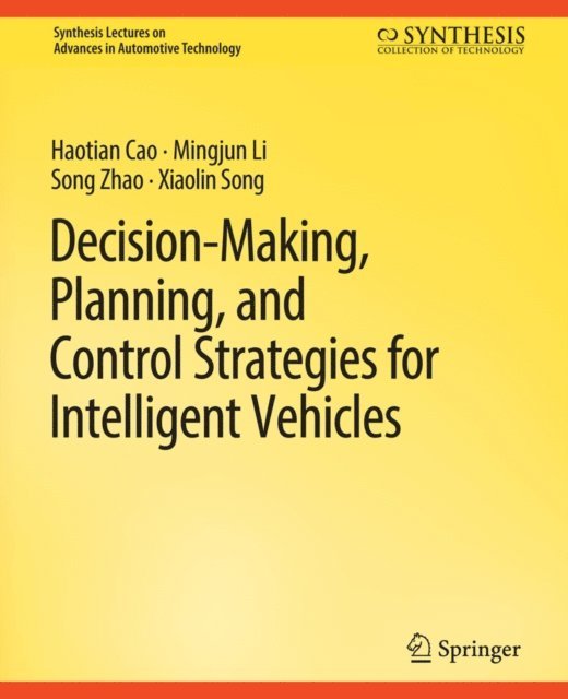 Xiaolin Song, Song Zhao, Mingjun Li, Haotian Cao - Decision Making, Planning, and Control Strategies for Intelligent Vehicles, E-bok