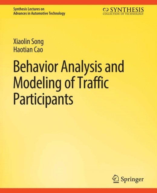 Haotian Cao, Xiaolin Song - Behavior Analysis and Modeling of Traffic Participants, E-bok