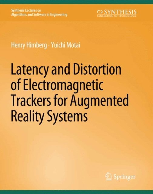 Yuichi Motai, Henry Himberg - Latency and Distortion of Electromagnetic Trackers for Augmented Reality Systems, E-bok