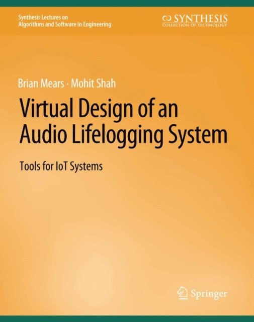 Mohit Shah, Brian Mears - Virtual Design of an Audio Lifelogging System, E-bok