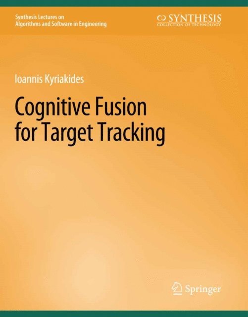 Ioannis Kyriakides - Cognitive Fusion for Target Tracking, E-bok