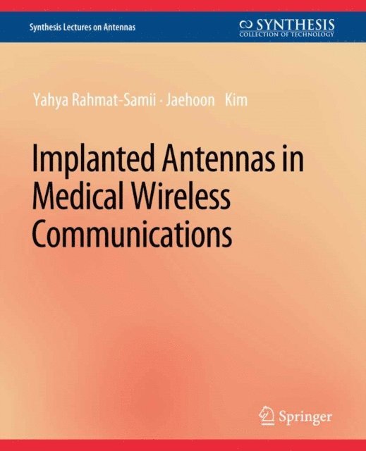 Jaehoon Kim, Yahya Rahmat-Samii - Implanted Antennas in Medical Wireless Communications, E-bok