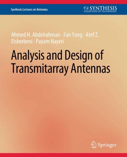 Payam Nayeri, Atef Z. Elsherbeni, Fan Yang, Ahmed H. Abdelrahman - Analysis and Design of Transmitarray Antennas, E-bok