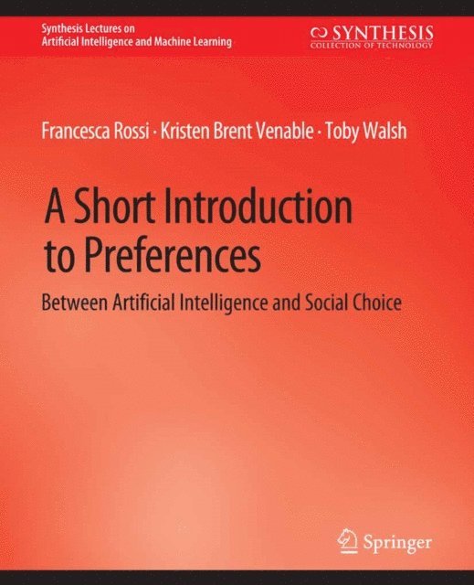 Toby Walsh, Kristen Brent Venable, Francesca Rossi - Short Introduction to Preferences, E-bok