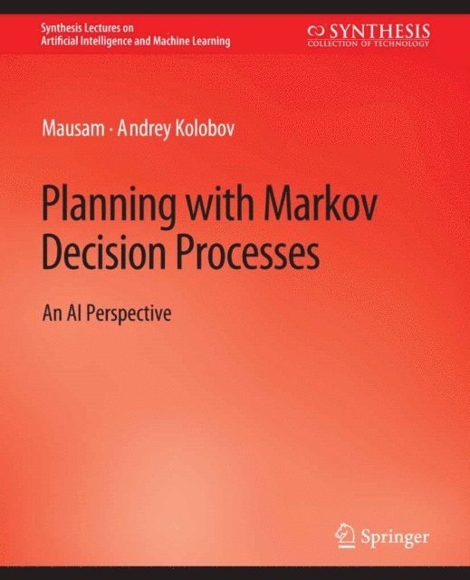 Andrey Kolobov, Mausam - Planning with Markov Decision Processes, E-bok