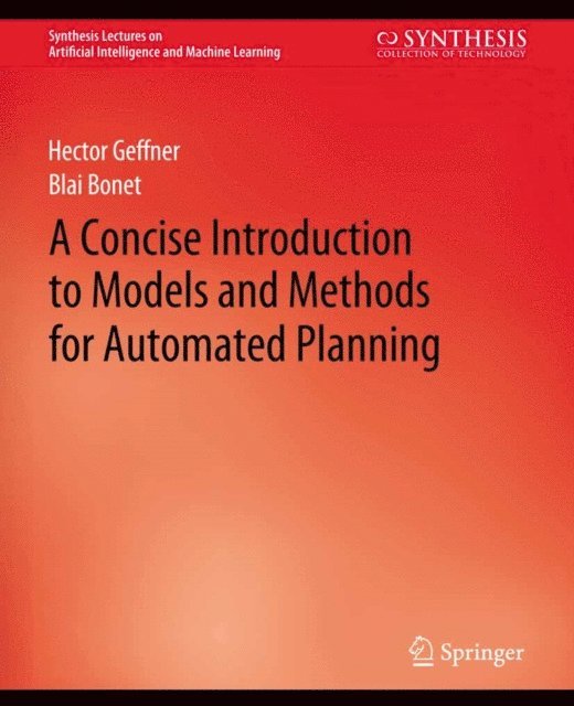 Blai Bonet, Hector Geffner - Concise Introduction to Models and Methods for Automated Planning, E-bok