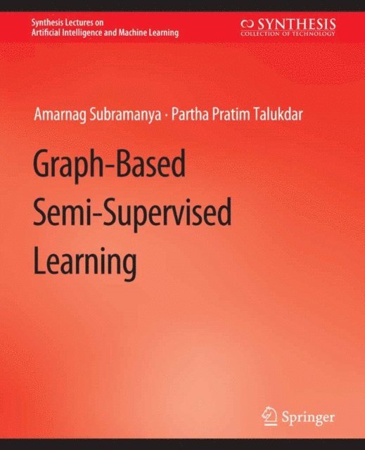 Partha Pratim Talukdar, Amarnag Subramanya - Graph-Based Semi-Supervised Learning, E-bok