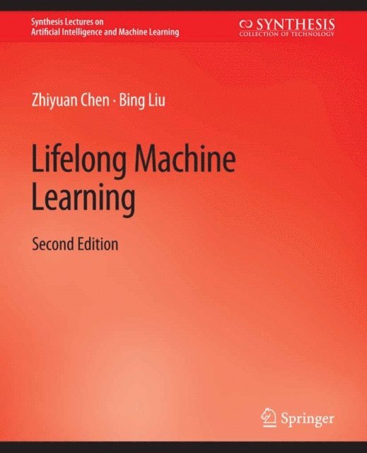 Bing Liu, Zhiyuan Chen - Lifelong Machine Learning, Second Edition, E-bok