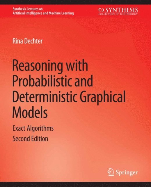 Rina Dechter - Reasoning with Probabilistic and Deterministic Graphical Models, E-bok