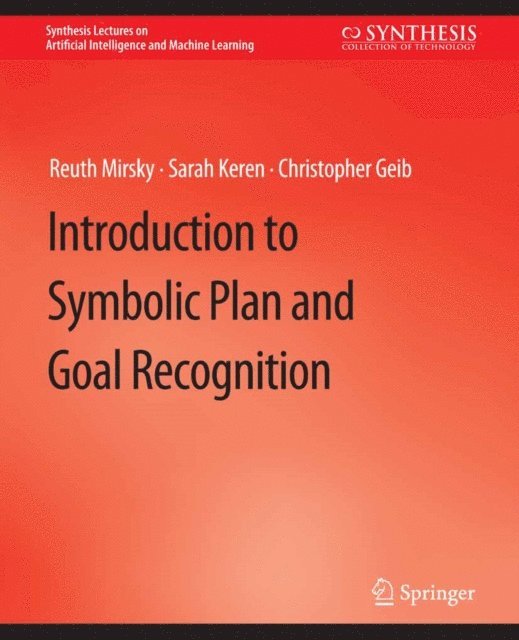 Christopher Geib, Sarah Keren, Reuth Mirsky - Introduction to Symbolic Plan and Goal Recognition, E-bok