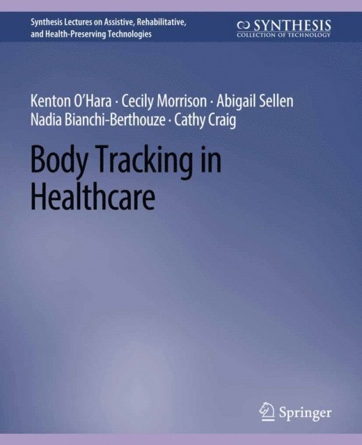Cathy Craig, Nadia Bianchi-Berthouze, Abigail Sellen, Cecily Morrison, Kenton O'Hara - Body Tracking in Healthcare, E-bok