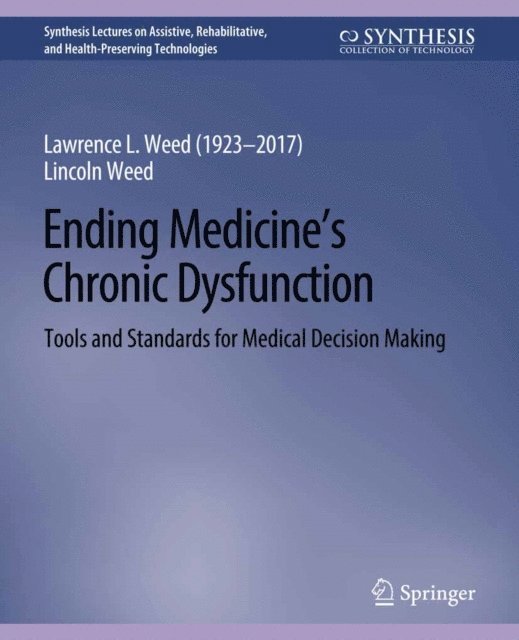 Lincoln Weed, Lawrence L. Weed - Ending Medicine's Chronic Dysfunction, E-bok