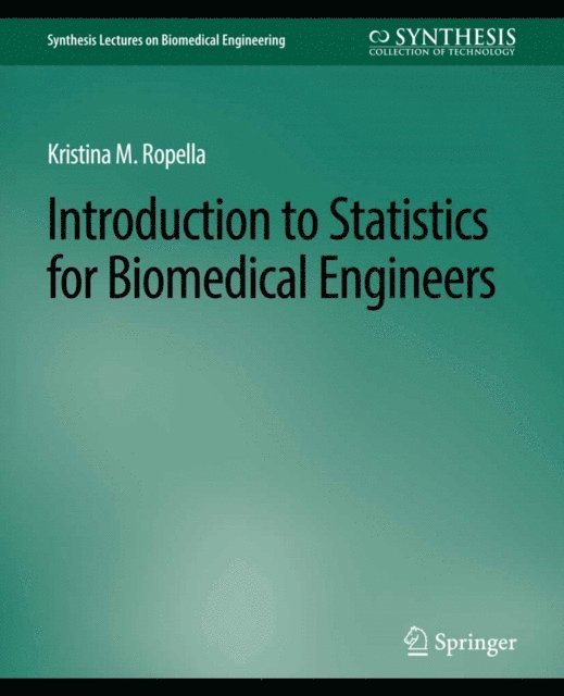Kristina M. Ropella - Introduction to Statistics for Biomedical Engineers, E-bok