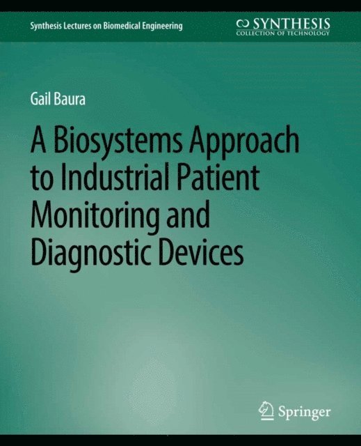Gail Baura - Biosystems Approach to Industrial Patient Monitoring and Diagnostic Devices, A, E-bok