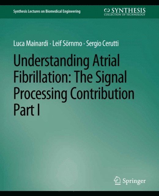 Sergio Cerutti, Leif Sornmo, Luca Mainardi - Understanding Atrial Fibrillation, E-bok