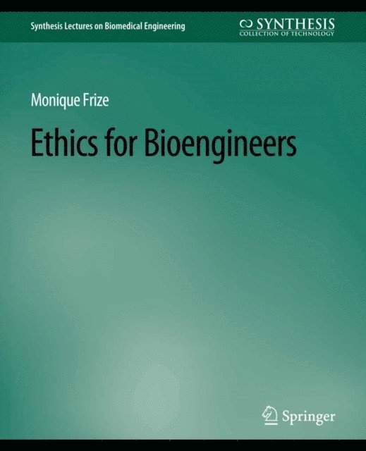 Monique Frize - Ethics for Bioengineers, E-bok