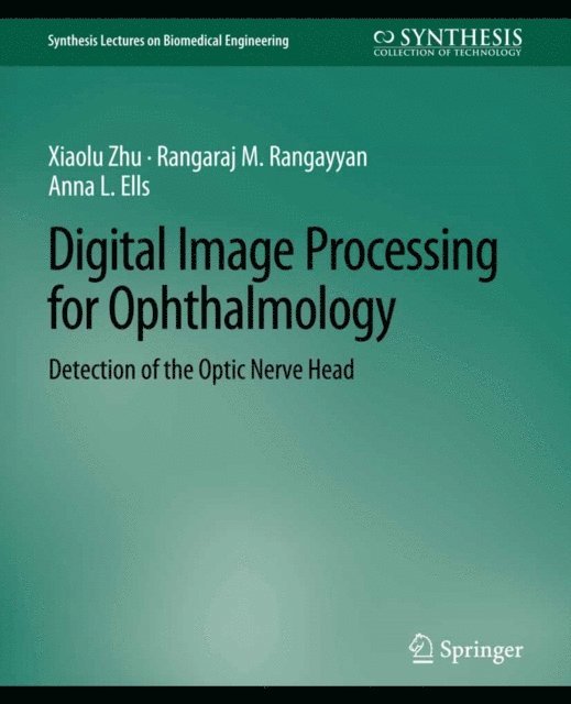 Anna L. Ells, Rangaraj Rangayyan, Xiaolu Zhu - Digital Image Processing for Ophthalmology, E-bok