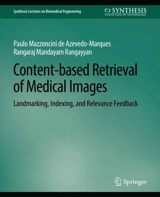 Rangaraj Rangayyan, Paulo Mazzoncini de Azevedo-Marques - Content-based Retrieval of Medical Images, E-bok