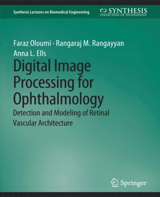 Anna Ells, Rangaraj Rangayyan, Faraz Oloumi - Digital Image Processing for Ophthalmology, E-bok