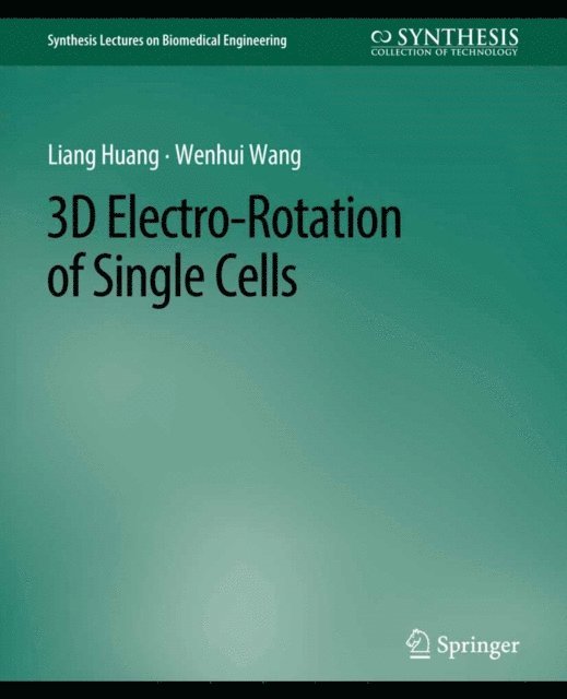 Wenhui Wang, Liang Huang, Guido Buonincontri - 3D Electro-Rotation of Single Cells, E-bok