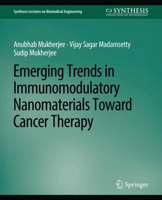 Vijay Sagar Madamsetty, Anubhab Mukherjee - Emerging Trends in Immunomodulatory Nanomaterials Toward Cancer Therapy, E-bok