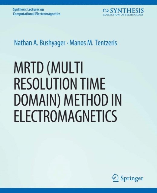 Manos M. Tentzeris, Nathan Bushyager - MRTD (Multi Resolution Time Domain) Method in Electromagnetics, E-bok