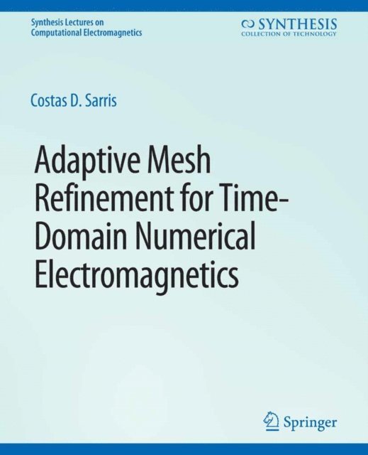Costas D. Sarris - Adaptive Mesh Refinement in Time-Domain Numerical Electromagnetics, E-bok