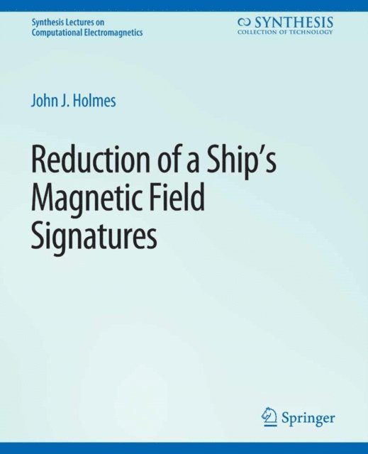 John Holmes - Reduction of a Ship's Magnetic Field Signatures, E-bok