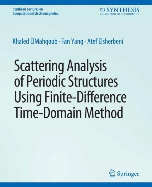 Atef Elsherbeni, Fan Yang, Khaled ElMahgoub - Scattering Analysis of Periodic Structures using Finite-Difference Time-Domain Method, E-bok